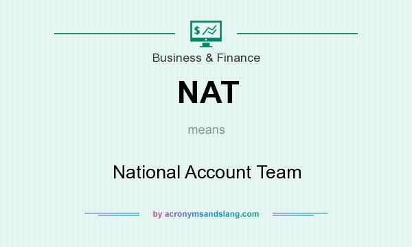 What does NAT mean? It stands for National Account Team