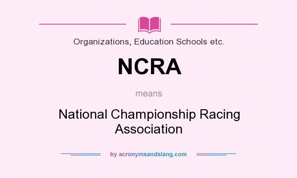 What does NCRA mean? It stands for National Championship Racing Association