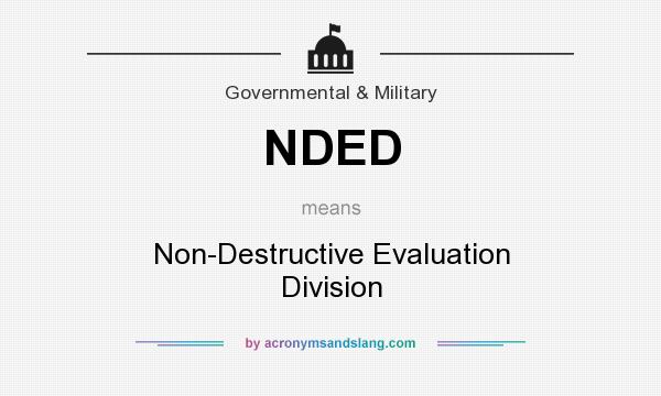What does NDED mean? It stands for Non-Destructive Evaluation Division