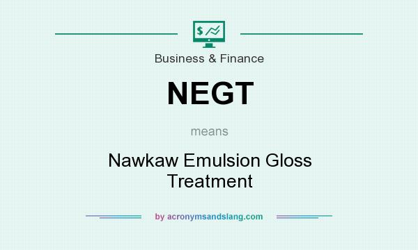 What does NEGT mean? It stands for Nawkaw Emulsion Gloss Treatment