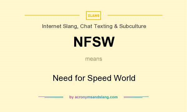 What does NFSW mean? It stands for Need for Speed World
