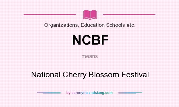 What does NCBF mean? It stands for National Cherry Blossom Festival