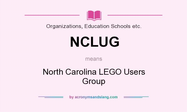 What does NCLUG mean? It stands for North Carolina LEGO Users Group