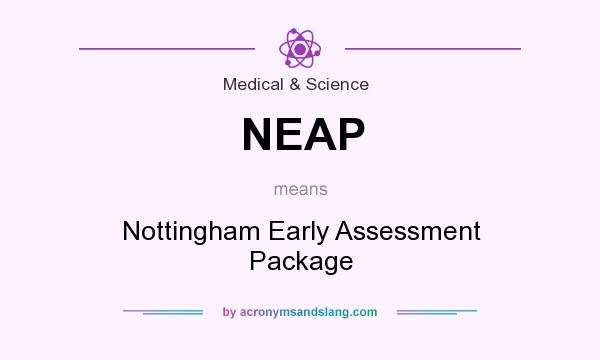 What does NEAP mean? It stands for Nottingham Early Assessment Package