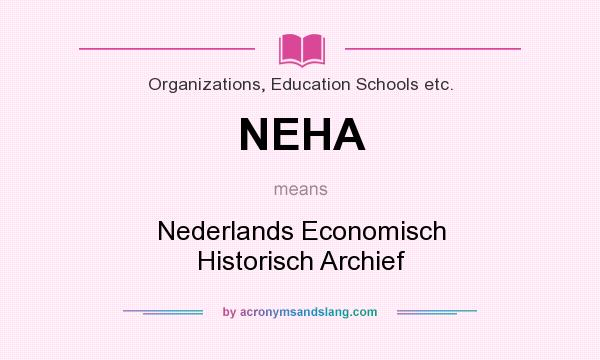 What does NEHA mean? It stands for Nederlands Economisch Historisch Archief