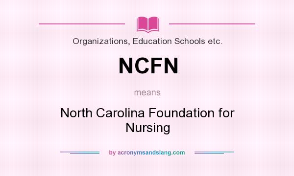 What does NCFN mean? It stands for North Carolina Foundation for Nursing