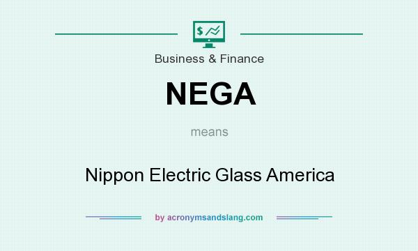 What does NEGA mean? It stands for Nippon Electric Glass America