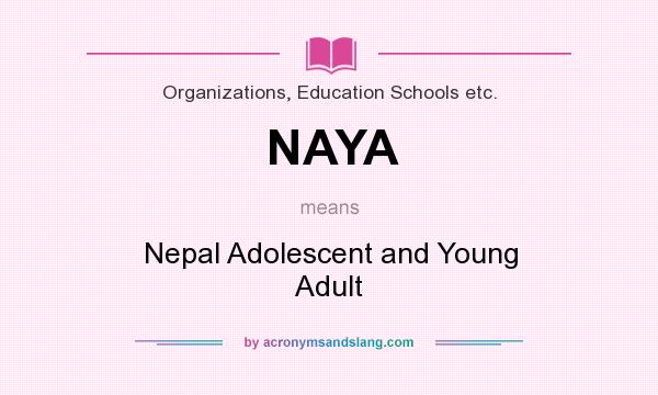 What does NAYA mean? It stands for Nepal Adolescent and Young Adult