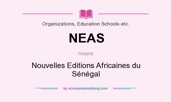 What does NEAS mean? It stands for Nouvelles Editions Africaines du Sénégal