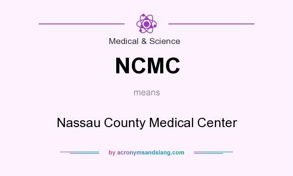 What does NCMC mean? It stands for Nassau County Medical Center