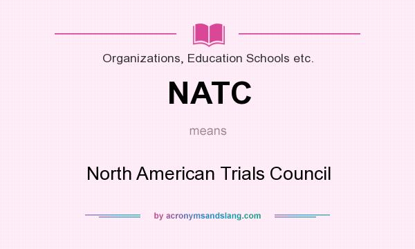 What does NATC mean? It stands for North American Trials Council