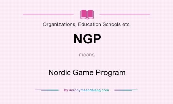 What does NGP mean? It stands for Nordic Game Program