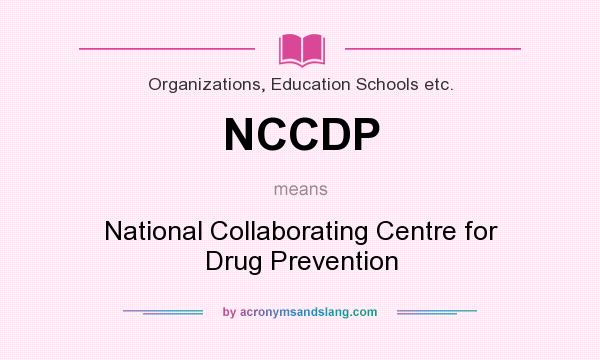 What does NCCDP mean? It stands for National Collaborating Centre for Drug Prevention
