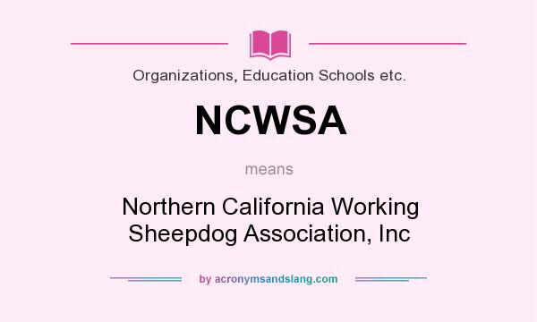 What does NCWSA mean? It stands for Northern California Working Sheepdog Association, Inc