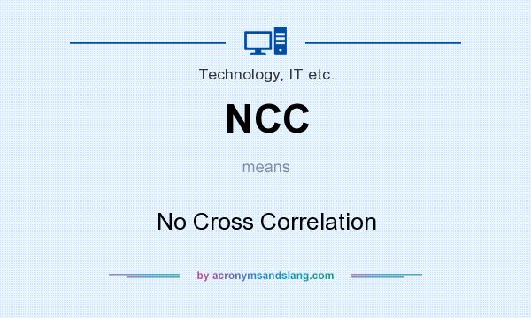 What does NCC mean? It stands for No Cross Correlation