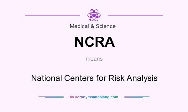 What does NCRA mean? It stands for National Centers for Risk Analysis