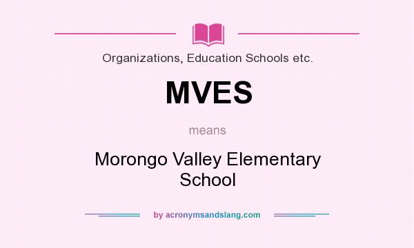 What does MVES mean? It stands for Morongo Valley Elementary School