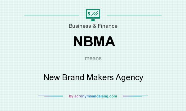 What does NBMA mean? It stands for New Brand Makers Agency