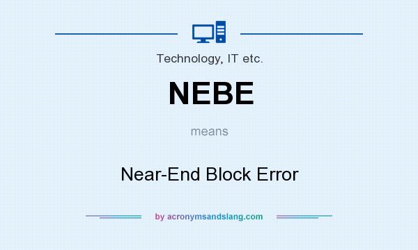 What does NEBE mean? It stands for Near-End Block Error