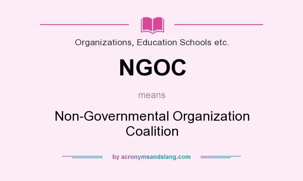 What does NGOC mean? It stands for Non-Governmental Organization Coalition