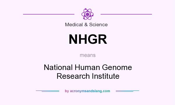 What does NHGR mean? It stands for National Human Genome Research Institute