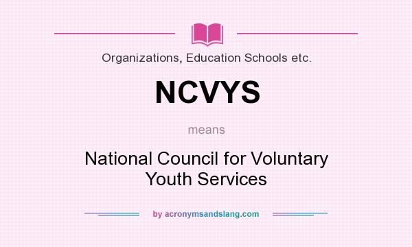 What does NCVYS mean? It stands for National Council for Voluntary Youth Services