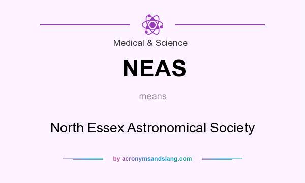 What does NEAS mean? It stands for North Essex Astronomical Society