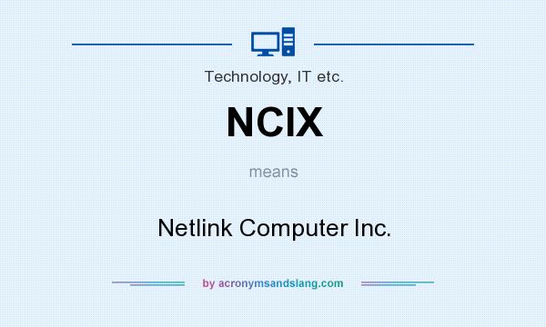 What does NCIX mean? It stands for Netlink Computer Inc.