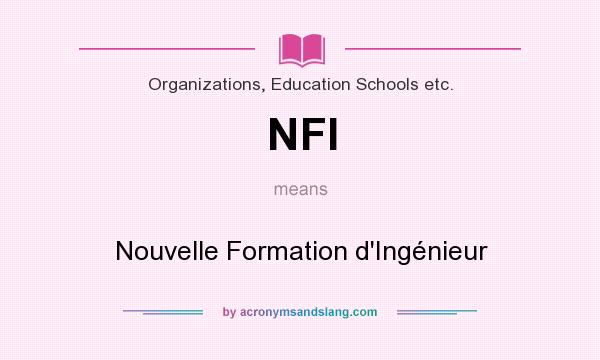What does NFI mean? It stands for Nouvelle Formation d`Ingénieur