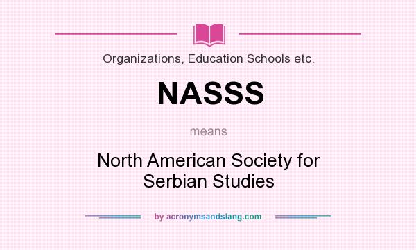 What does NASSS mean? It stands for North American Society for Serbian Studies