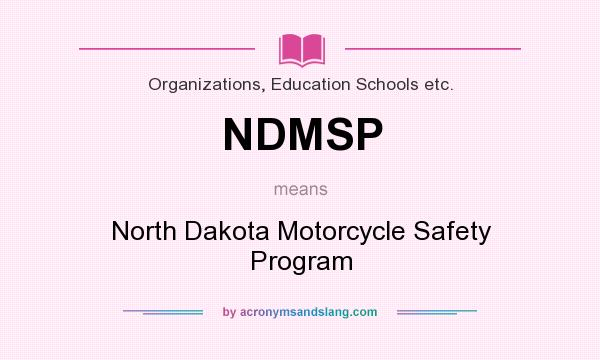 What does NDMSP mean? It stands for North Dakota Motorcycle Safety Program