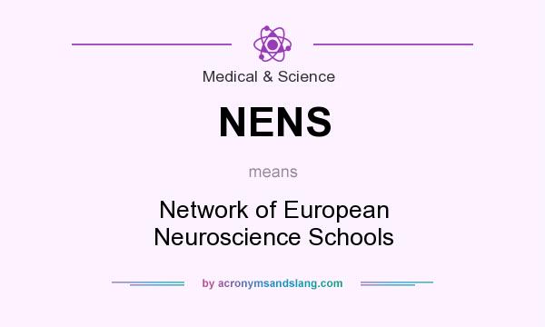 What does NENS mean? It stands for Network of European Neuroscience Schools