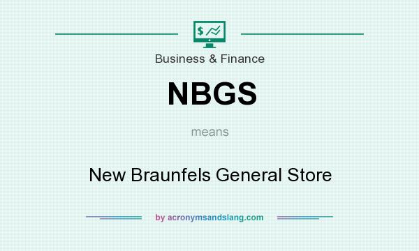 What does NBGS mean? It stands for New Braunfels General Store