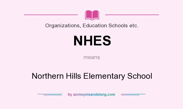 What does NHES mean? It stands for Northern Hills Elementary School