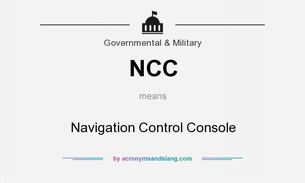 What does NCC mean? It stands for Navigation Control Console