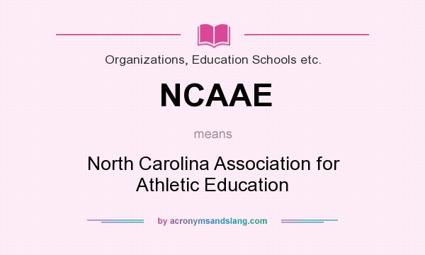 What does NCAAE mean? It stands for North Carolina Association for Athletic Education