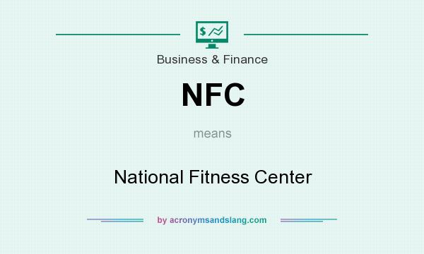 What does NFC mean? It stands for National Fitness Center