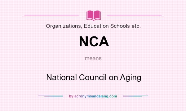 What does NCA mean? It stands for National Council on Aging