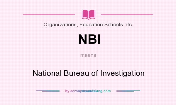 What does NBI mean? It stands for National Bureau of Investigation