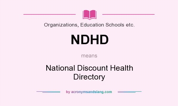 What does NDHD mean? It stands for National Discount Health Directory