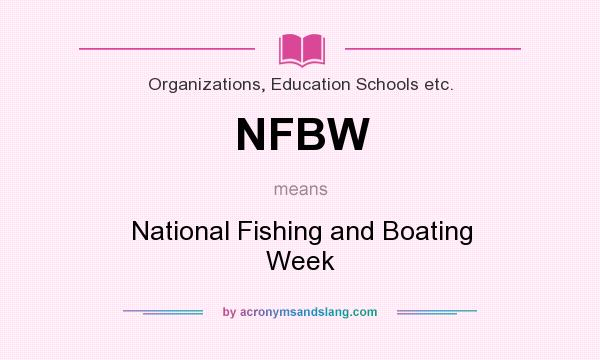 What does NFBW mean? It stands for National Fishing and Boating Week