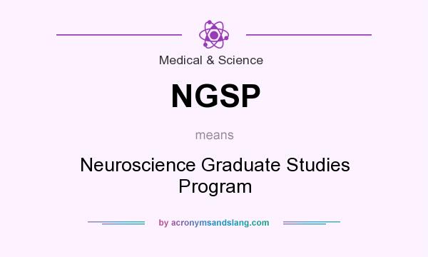 What does NGSP mean? It stands for Neuroscience Graduate Studies Program