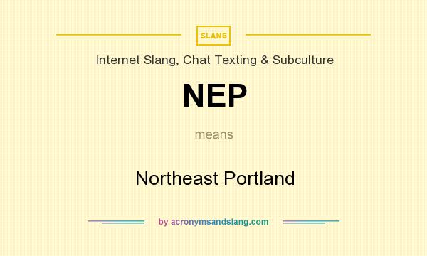 What does NEP mean? It stands for Northeast Portland