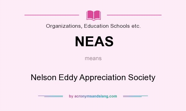 What does NEAS mean? It stands for Nelson Eddy Appreciation Society