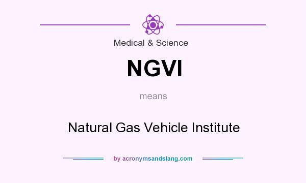 What does NGVI mean? It stands for Natural Gas Vehicle Institute