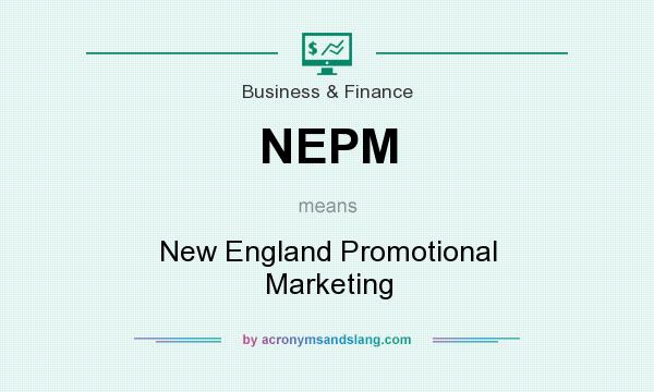 What does NEPM mean? It stands for New England Promotional Marketing