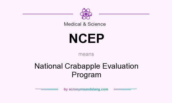 What does NCEP mean? It stands for National Crabapple Evaluation Program