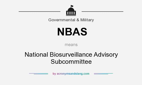 What does NBAS mean? It stands for National Biosurveillance Advisory Subcommittee