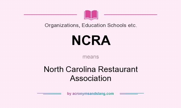 What does NCRA mean? It stands for North Carolina Restaurant Association