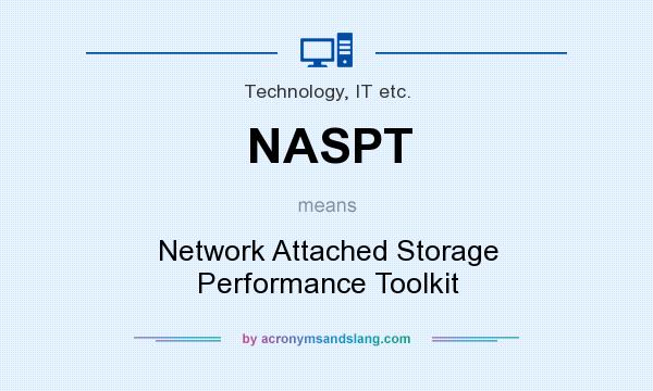 What does NASPT mean? It stands for Network Attached Storage Performance Toolkit